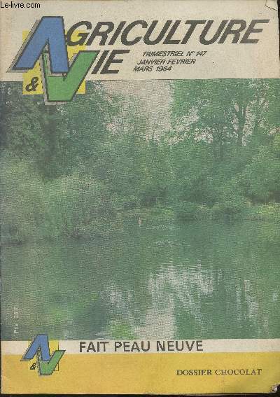 Agriculture & vie Trimestriel n147- Janvier-Fvrier-Mars 1984- Dossier Chocolat- Sommaire: La vie de votre journal, La vie de l'Agroalimentaire, stucture cralire, la bio-agor-alimentaire, La vie des agriculteurs, mlanges prairie,etc