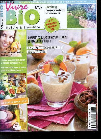 Vivre Bio- Nature & bien-tre- Le 1er magazine familial bio-N37 Mars-Avril 2015 -Sommaire: Actus vertes: O manger bio? - Le quotidien bio: Lutter naturellement contre le mal des transports, Protger la peau de bb grce  des ides de grands-mres-etc