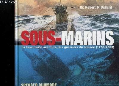 Sous-marins- La fascinante aventure des guerriers du silence (1776-2002)