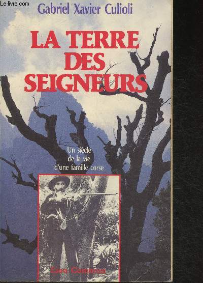 La terre des Seigneurs - Un sicle de la vie d'une famille Corse