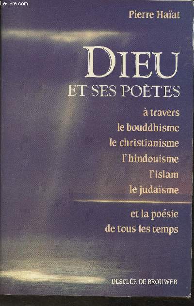 Dieu et ses potes  travers le bouddhisme, le christianisme, l'hindouisme, l'islam, le Judasme et la posie de tous les temps