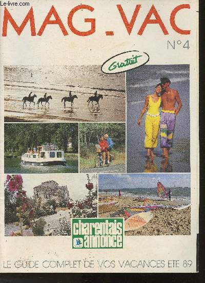 Mag-Vac N4- Le guide complet de vos vacances t 1989-Sommaire: La Rochelle- Les les- Rochefort- Royan -La Palmyre- Saintes- St-jean d'Angely- Jonzac- Cognac- Les grands chefs- etc.