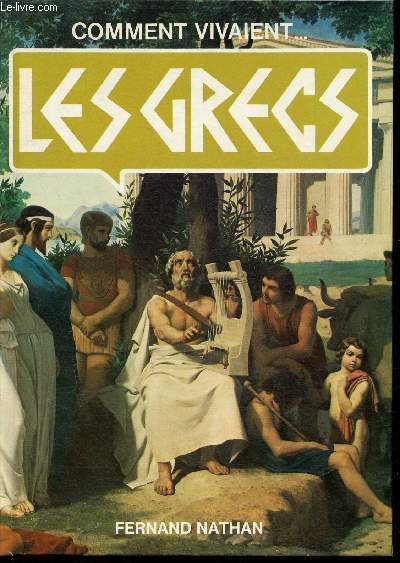 Comment vivaient les Grecs ( Collection 
