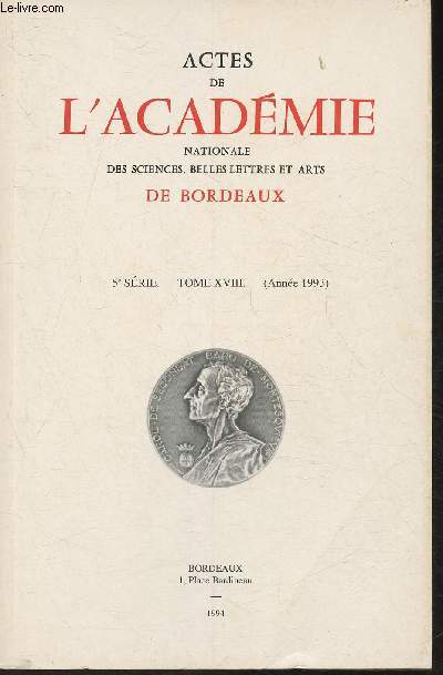 Actes de l'Acadmie Nationale des sciences, belles-lettres et arts de Bordeaux - 5me srie Tome XVIII (Anne 1993)