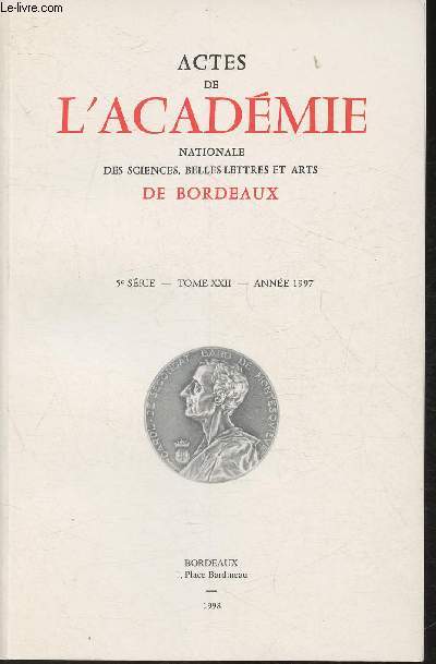Actes de l'Acadmie Nationale des sciences, belles-lettres et arts de Bordeaux - 5me srie Tome XXII (Anne 1997)
