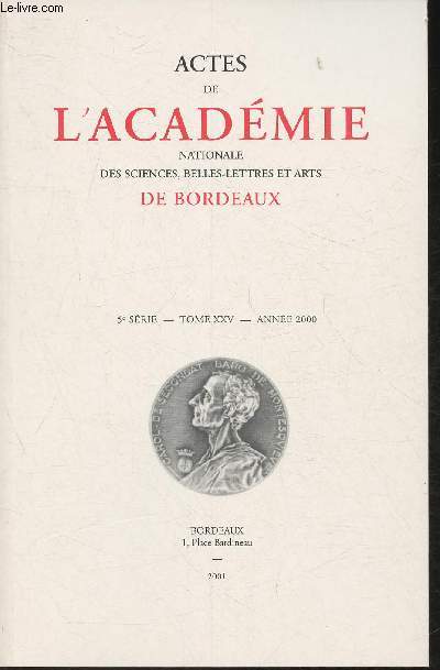 Actes de l'Acadmie Nationale des sciences, belles-lettres et arts de Bordeaux - 5me srie Tome XXV (Anne 2000)