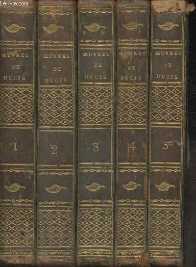Oeuvres de J.F. Ducis Tomes I, II, III, IV et V (en 5 volumes)