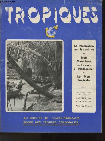 Tropiques- Revue des troupes coloniales Janvier 1949 n306- Sommaire: La Pacification en Indochine, Trois Marchaux de France  Madagascar, Les mers tropicales etc.