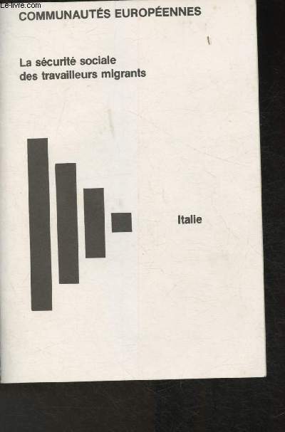 La scurit sociale des travailleurs migrants- Guide concernant les droits et obligations en matire de scurit sociale des travailleurs salaris et non salaris qui vont travailler en Italie.