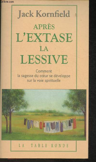 Aprs l'extase, la lessive- Comment la sagesse du coeur se dveloppe sur la voie spirituelle