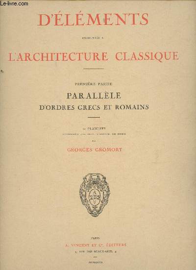 Choix d'lments emprunts  l'Architecture classique- 1re et 2me parties (en 2 volumes- Parallle d'ordres Grecs et Romains