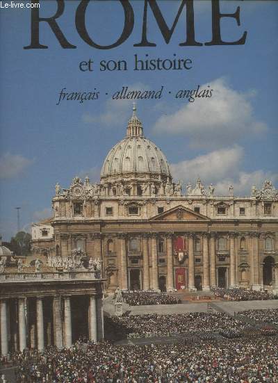 Rome et son histoire- Texte en franais, anglais et allemand.