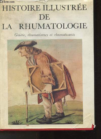 Histoire illustre de la Rhumatologie- Goutte, rhumatisme et rhumatisants