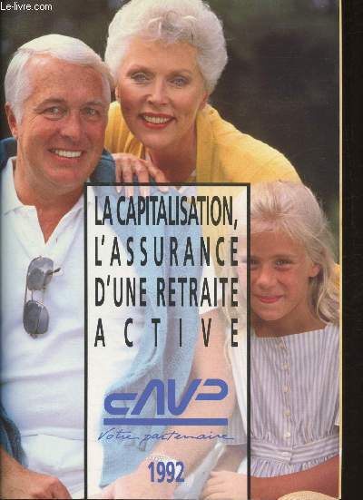 Revue de CAVP - votre partenaire- 1992- La capitalisation, l'assurance d'une retraite active- Sommaire: A la recherche de l'Equit- Modallits de paiement et date d'effet des droits- Les diffrents rgimes de la CAVP- Tableau rcapitulatif des diffrents