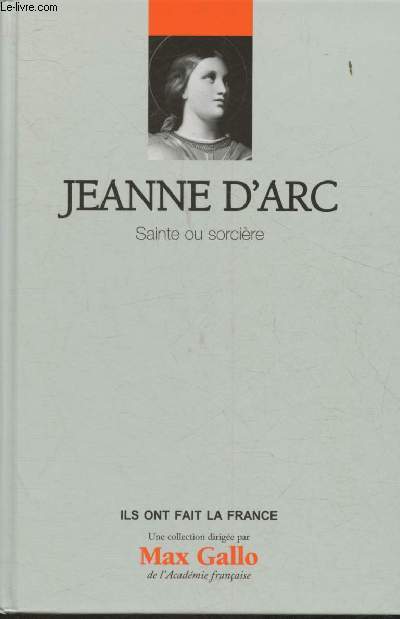 Jeanne d'Arc - Sainte ou sorcire (Collection 