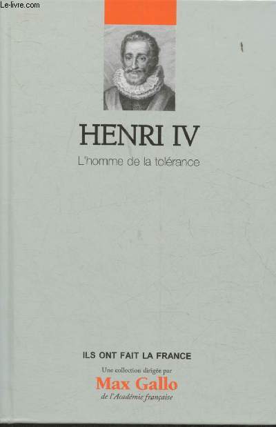Henri IV- L'homme de la tolrance(Collection 