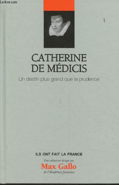 Catherine de Mdici- Un destin plus grand que la prudence(Collection 