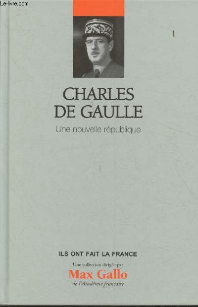 Charles de Gaulle- Une nouvelle Rpublique (Collection 