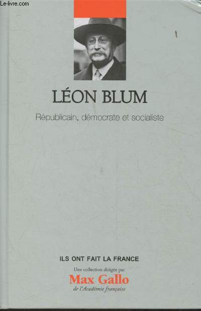 Lon Blum- Rpublicain, dmocrate et socialiste(Collection 