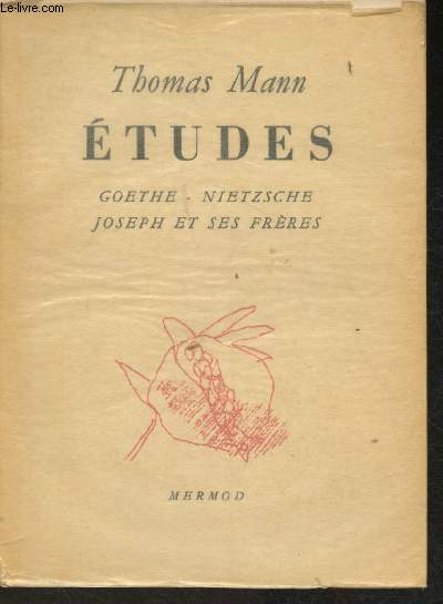 Etudes- Goethe, Nietzsche, Joseph et ses frres- Exemplaire n1032/3000.