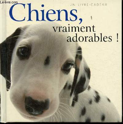 Chiens, vraiment adorables!