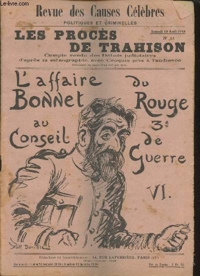 Revue des Causes Clbre Politiques et criminelles- N11 10 Aot 1918- Les procs de trahison(compte rendu des Dbats judiciaires d'aprs la stnographie, avec Croquis pris  l'audience - L'affaire du Bonnet Rouge au 3me Conseil de Guerre VI