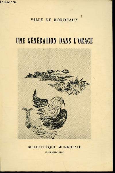 Une gnration dans l'orage- Novembre 1968- Exposition organise par la Bibliothque municipale et conscre aux crivains de Bordeaux et de l'Aquitaine du dbut du sicle,  l'occasion du 50me anniversaire de l'armistice du 11 novembre 1918.