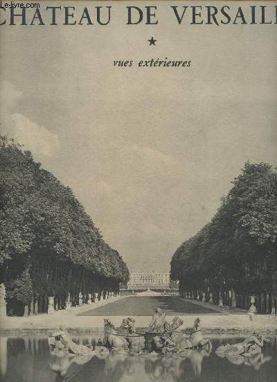 Le Chteau de Versailles I: Vues extrieures