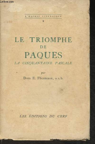 Le triomphe de Pques- La cinquantaine Pascale (L'esprit liturgique n6)