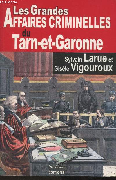 Les grandes affaires criminelles du Tarn-et -Garonne