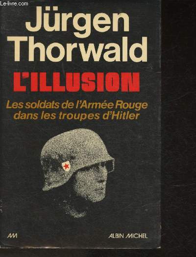L'illusion- Les soldats de l'Arme Rouge dans les troupes d'Hitler