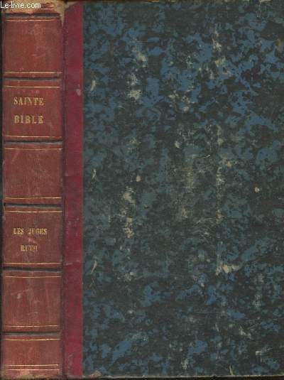 Sainte Bible en latin et en franais avec des notes- Tome V: Les Juges, Ruth et les deux premiers livres des rois et Tome VI: Les deux derniers livres des rois