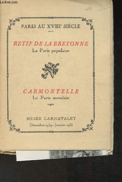 Paris au XVIIIe sicle- Retif de la Bretonne: Le Paris populaire- Carmontelle: Le Paris mondain- Muse Carnavalet Dcembre 1934-Janvier 1935