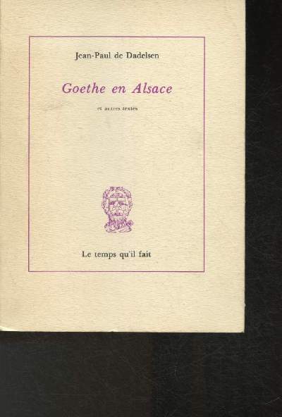Ghoethe en Alsace et autres textes