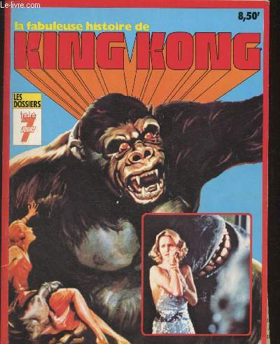 Les dossiers Tl 7 jours- La fabuleuse histoire de King Kong+ Coupures de presse sur le film King Kong-Sommaire: La naissance de King Kong- La ralisation de King Kong- King Kong l'immortel- Le nouveau King Kong.