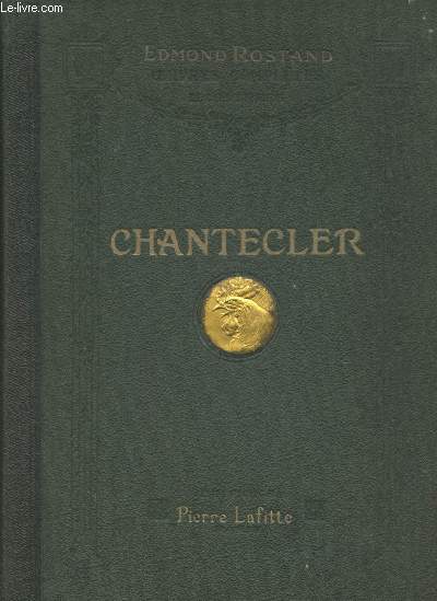 Oeuvres compltes illustres de Edmond Rostand- Chantecler- pice en 4 actes, en vers.