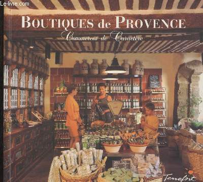 Boutiques de Provence- Commerces de Caractre Tome I- Mistral