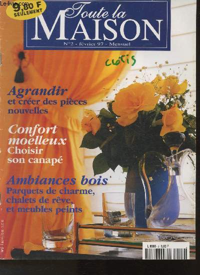 Toute la maison n2 - Fvrier 1997- Sommaire: Agrandir et crer des pices nouvelles- Confonrt moelleux: choisir son canap- Ambiance bois: Parquets de charme, chalets de rve et meubles peints- Dcors de bases- vie d'artistes- Collection- etc.