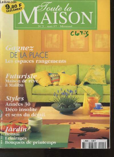 Toute la maison n5-Mai 1997-Sommaire: Gagnez de la place: les espaces de rangements- Futuriste: Maison de rve  Malibu- Styles: Annes 30, dco insolite et sens du dtail- Jardin: Bonsa, Eclairages, Bouquets de printemps- etc.