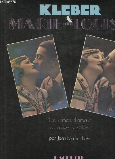 Klber et Marie-Louise- Un roman d'amour en cartes postales