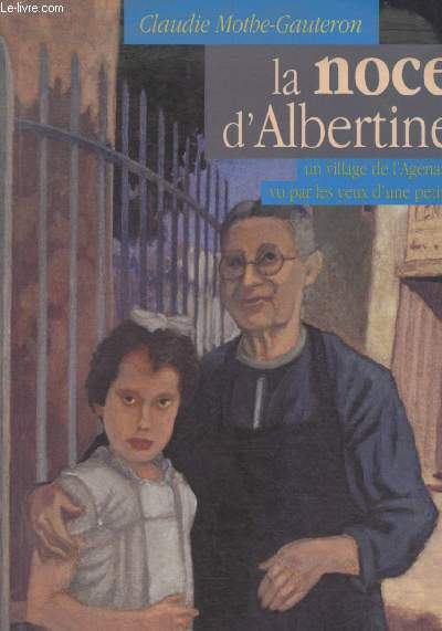 La Noce d'Albertine- Les falaises de l'Agenais vues par les yeux d'une petite fille