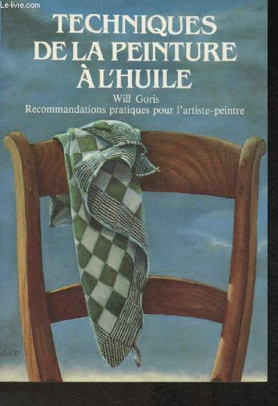 Techniques de la peinture  l'huile- Recommendations pratiques pour l'artiste peintre