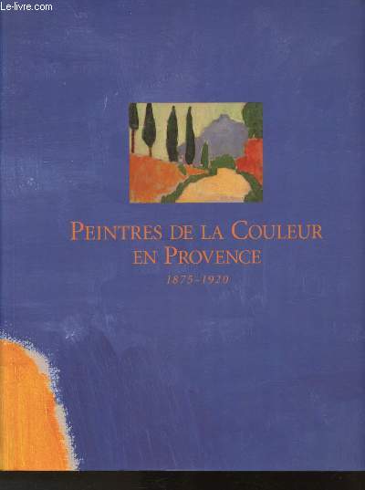 Peintres de la couleur en Provence 1875-1920