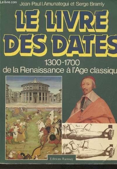 Le livre des dates - 1300-1700 de la Renaissance  l'Age classique