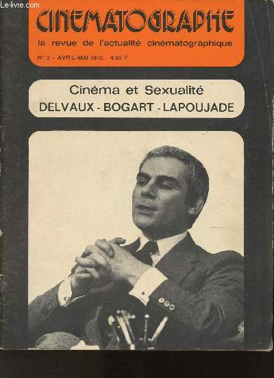 Cinmatographe- La revue de l'actualit cinmatographique- N2 Avril/Mai 1973- Cinma et Sexualit- Sommaire: Les films- D'un film  l'autre- Entretiens: Andr Delvaux, Philippe Labro- Dossier: cinma et sxualit- Jeunes comdiens- etc.