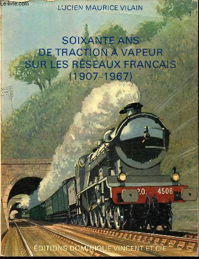 Soixante ans de traction  vapeur sur les rseaux Franais (1907-1967)