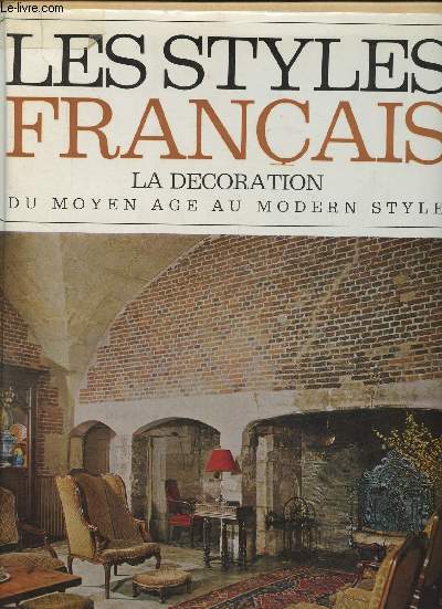 Les styles franais, la dcoration du Moyen Age au Modern Style