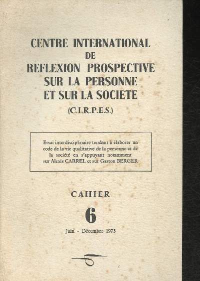 Centre international de reflexion prospective sur la personne et sur la socit- Cahier 6 Juin-Dcembre 1973- Sommaire: Ractions commentes au Cahiers n4 et n5 et quelques exemples du dialogue qui se dveloppe-etc