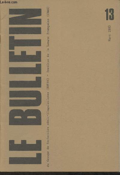 Le Bulletin du Groupe de Recherches smio-linguistiques- Institut de la langue franaise n13-1980-Sommaire: Mtalangage, terminologies et jargons- La terminologie du Dictionnaire par A. Henault- Dictionnaire de langue et dictionnaire conceptuel par J. Co