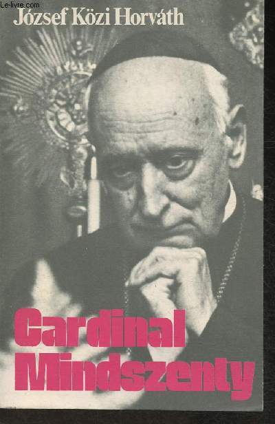 Cardinal Mindszenty- Un confesseur et martyr de notre temps